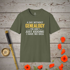 A Day Without Genealogy T-Shirt in Military Green by Genealogy Keepsakes