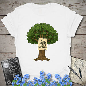 All Family Trees Tariffed T-Shirt in White by Genealogy Keepsakes