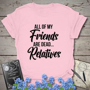 All of my Friends T-Shirt in Light Pink by Genealogy Keepsakes