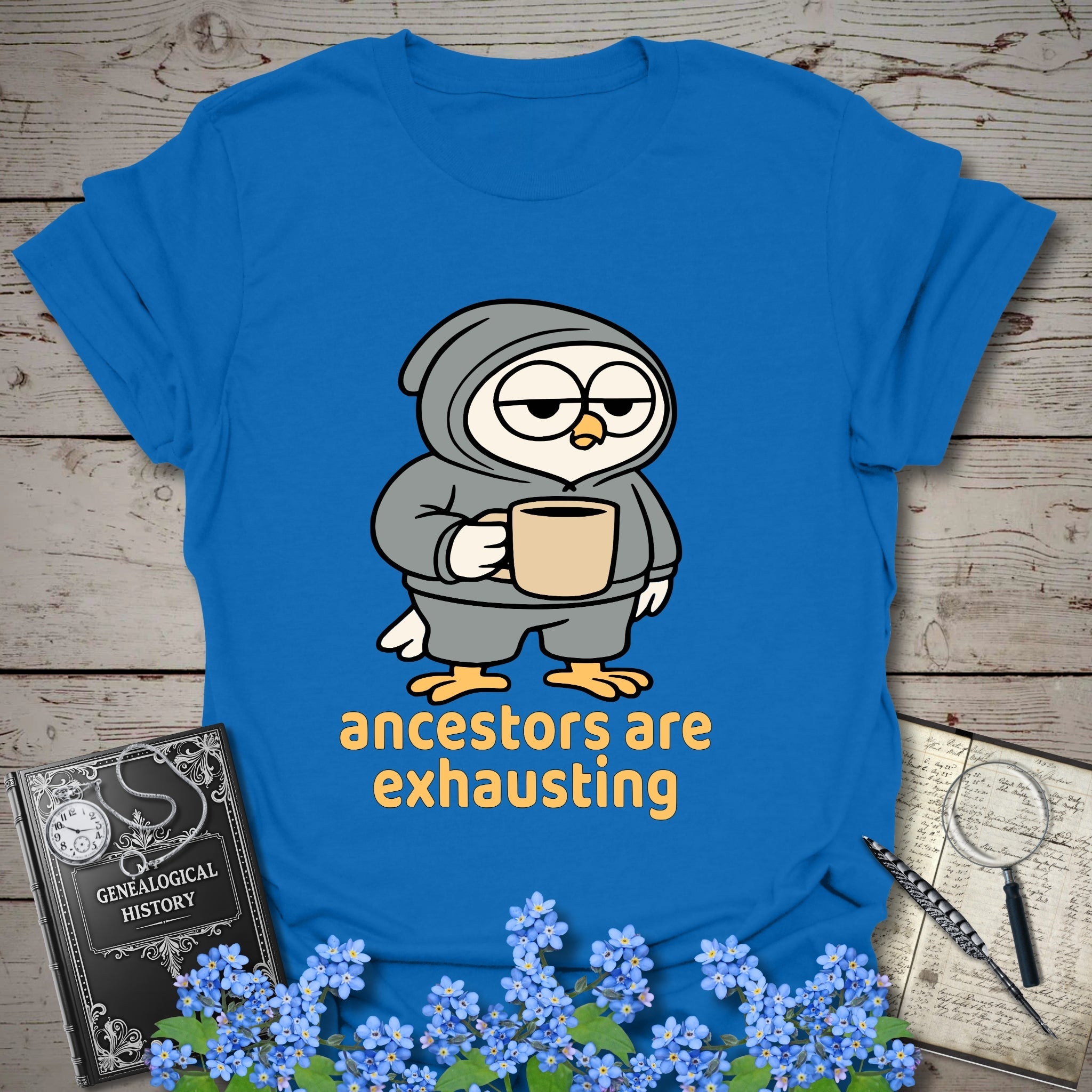Ancestors Are Exhausting T-Shirt in Royal by Genealogy Keepsakes