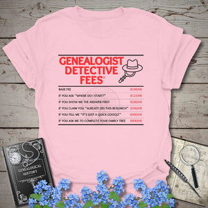 Genealogist Detective Fees T-Shirt in Light Pink by Genealogy Keepsakes