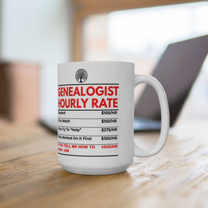 Genealogist Hourly Rate Mug (11oz|15oz) in 15oz by Genealogy Keepsakes