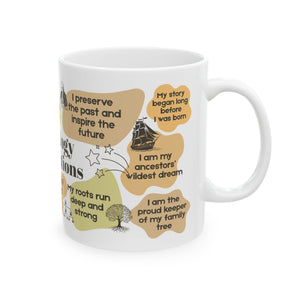 Genealogy Affirmations Ceramic Mug (11oz|15oz) in 11oz by Genealogy Keepsakes