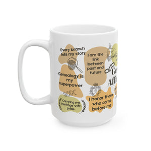 Genealogy Affirmations Ceramic Mug (11oz|15oz) in 15oz by Genealogy Keepsakes