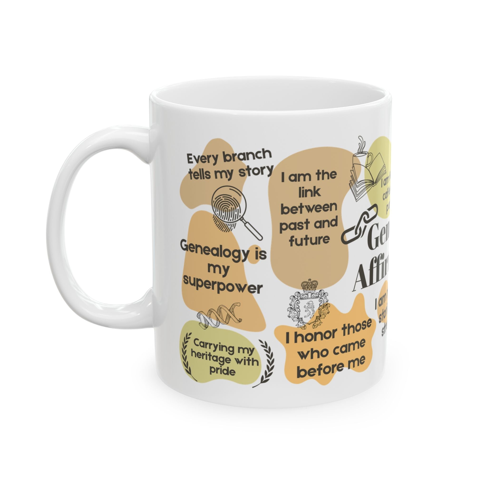 Genealogy Affirmations Mug (11oz|15oz) in 11oz by Genealogy Keepsakes