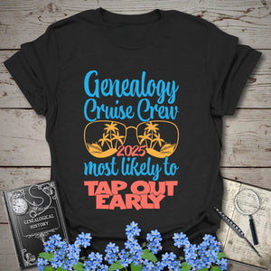 Genealogy Cruise Crew – Most Likely To Tap Out Early T-Shirt in Black by Genealogy Keepsakes