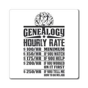 Genealogy Hourly Rate Refrigerator Magnet in 3" × 3" by Genealogy Keepsakes
