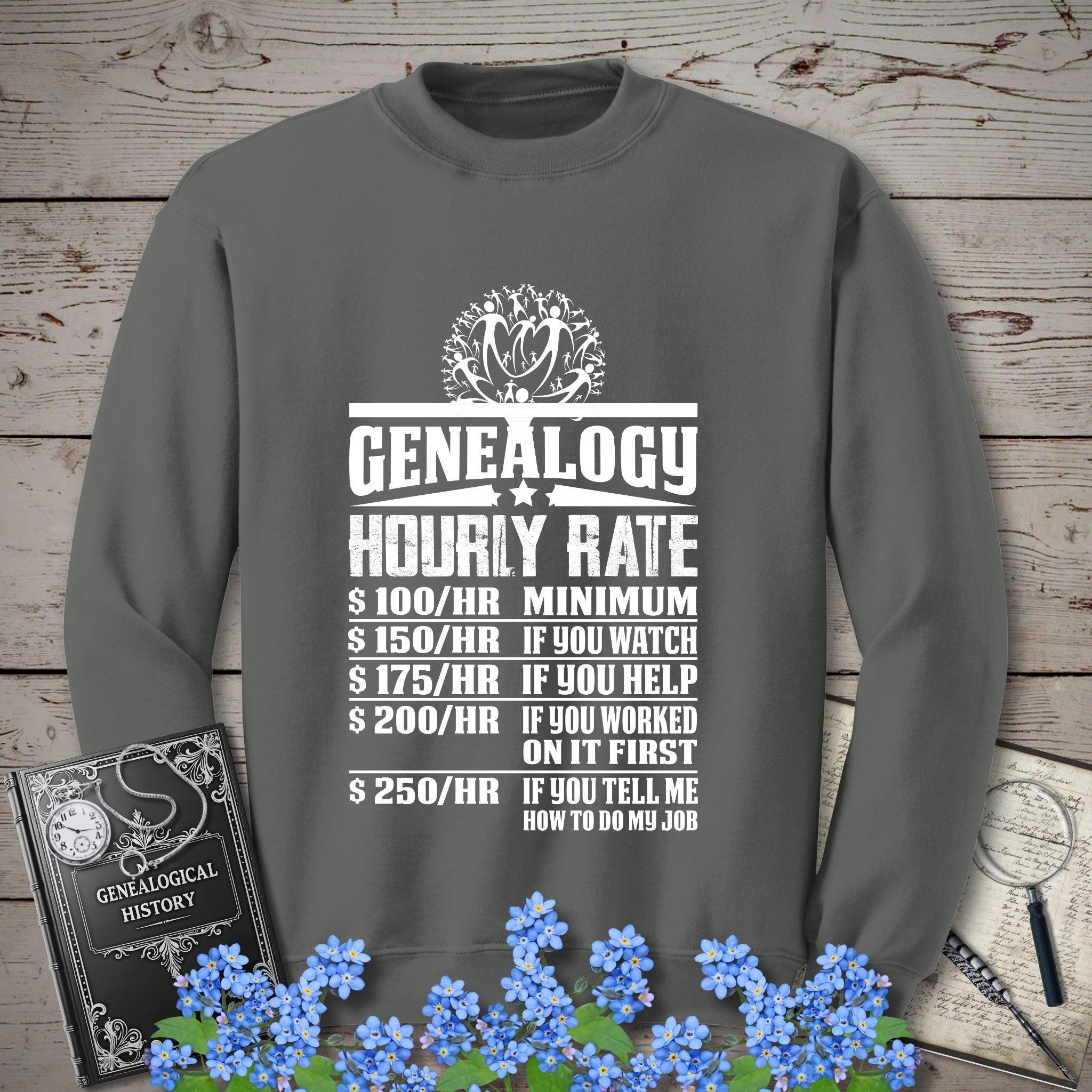 Genealogy Hourly Rate Sweatshirt in Charcoal by Genealogy Keepsakes