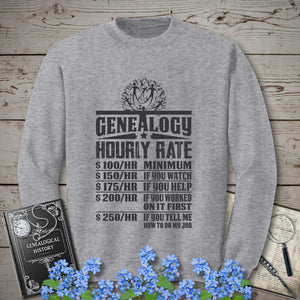 Genealogy Hourly Rate Sweatshirt in Sport Grey by Genealogy Keepsakes