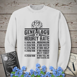 Genealogy Hourly Rate Sweatshirt in White by Genealogy Keepsakes