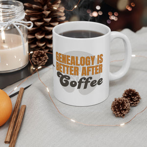 Genealogy Is Better After Coffee Mug (11oz|15oz) in by Genealogy Keepsakes