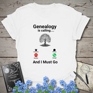 Genealogy Is Calling … And I Must Go T-Shirt in White by Genealogy Keepsakes