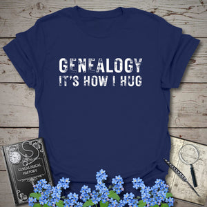 Genealogy It's How I Hug T-Shirt in Navy by Genealogy Keepsakes