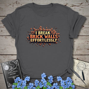 I Break Brick Walls Effortlessly T-Shirt - Genealogy Keepsakes Custom Genealogy Gift - Charcoal S