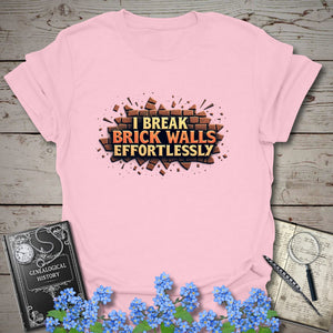 I Break Brick Walls Effortlessly T-Shirt - Genealogy Keepsakes Custom Genealogy Gift - Light Pink S