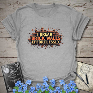 I Break Brick Walls Effortlessly T-Shirt - Genealogy Keepsakes Custom Genealogy Gift - Sport Grey S