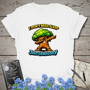 I Don't Need Sleep, Just Genealogy T-Shirt in White by Genealogy Keepsakes
