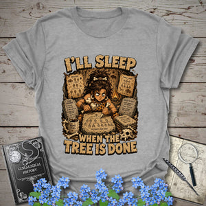 I’ll Sleep When the Tree Is Done – Cavewoman Edition T-Shirt in Sport Grey by Genealogy Keepsakes