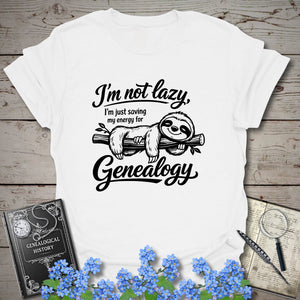 I'm Just Saving My Energy For Genealogy T-Shirt in White by Genealogy Keepsakes