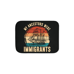 My Ancestors Were Immigrants Sherpa Fleece Blanket in 30'' × 40'' by Genealogy Keepsakes