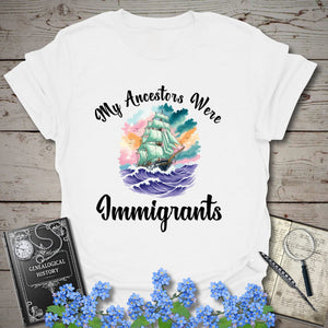 My Ancestors Were Immigrants T-Shirt in White by Genealogy Keepsakes