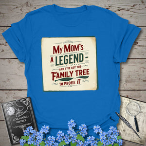 My Mom's A Legend T-Shirt in Royal by Genealogy Keepsakes