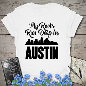 My Roots Run Deep In Austin T-Shirt in White by Genealogy Keepsakes