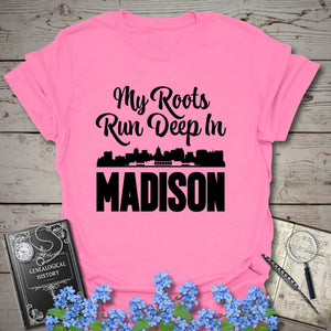 My Roots Run Deep In Madison T-Shirt in Azalea by Genealogy Keepsakes