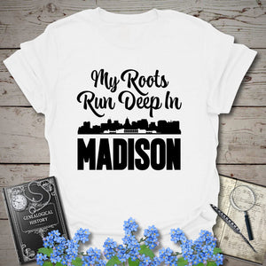 My Roots Run Deep In Madison T-Shirt in White by Genealogy Keepsakes