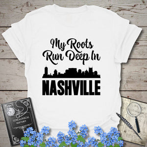 My Roots Run Deep In Nashville T-Shirt in White by Genealogy Keepsakes