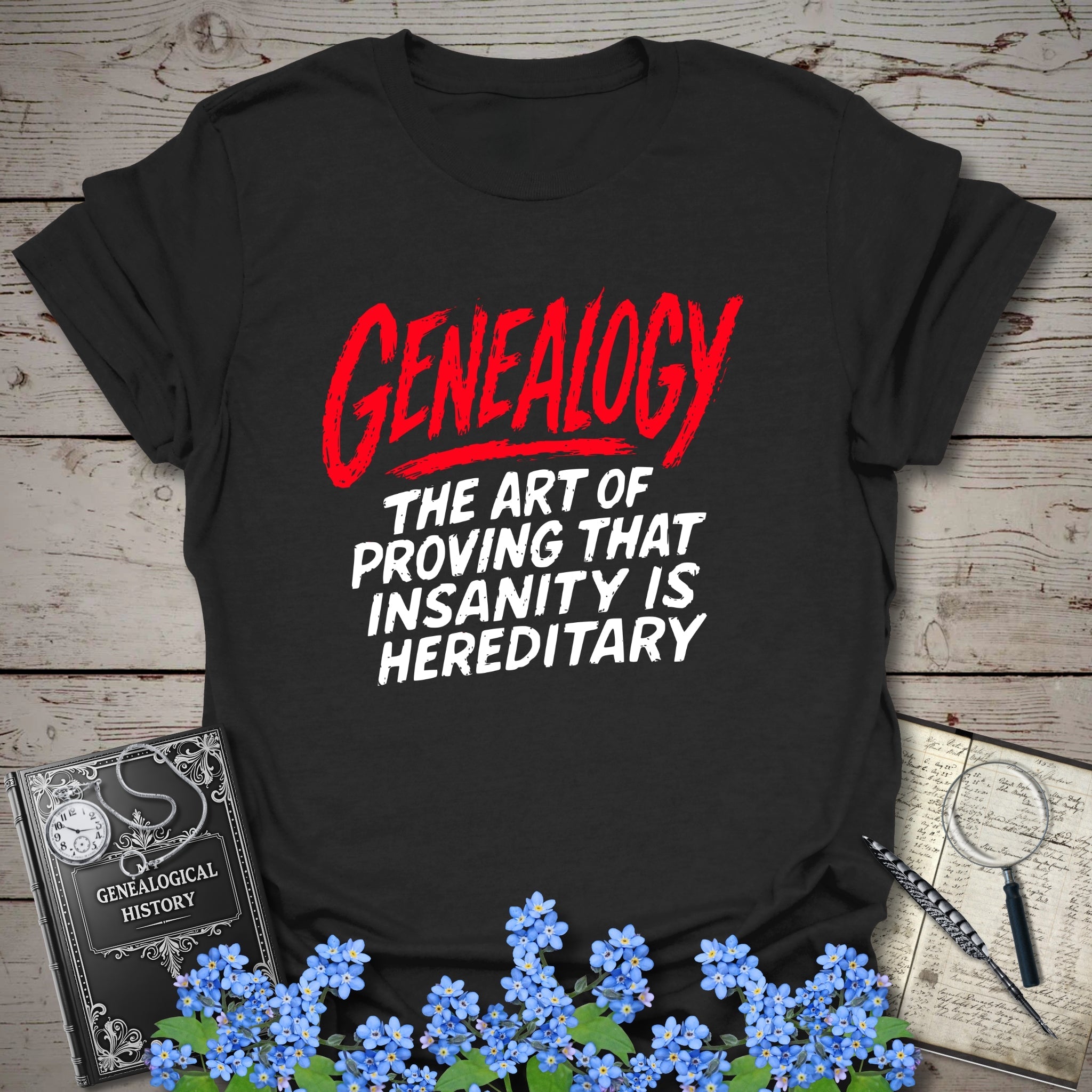 Proving Insanity Is Hereditary T-Shirt in Black by Genealogy Keepsakes