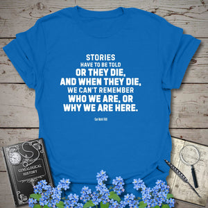 Stories Have To Be Told T-Shirt in Royal by Genealogy Keepsakes