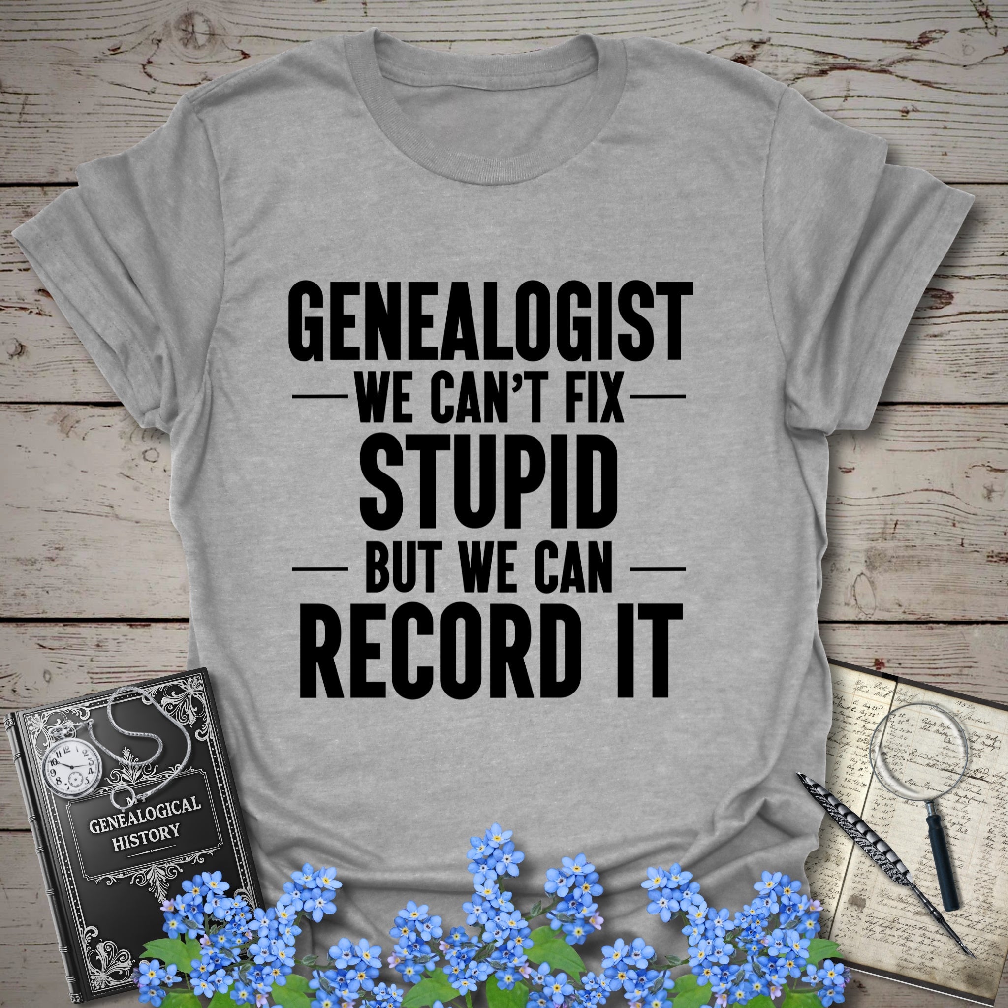 We Can't Fix Stupid T-Shirt in Sport Grey by Genealogy Keepsakes