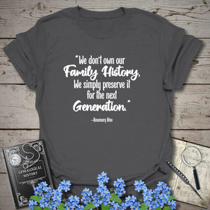 We Don't Own Our Family History T-Shirt - Genealogy Keepsakes Custom Genealogy Gift - Charcoal S
