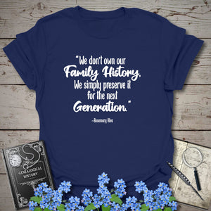 We Don't Own Our Family History T-Shirt - Genealogy Keepsakes Custom Genealogy Gift - Navy S