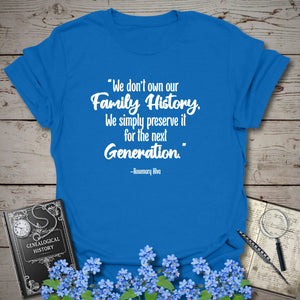 We Don't Own Our Family History T-Shirt - Genealogy Keepsakes Custom Genealogy Gift - Royal S