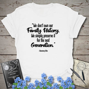 We Don't Own Our Family History T-Shirt - Genealogy Keepsakes Custom Genealogy Gift - White S