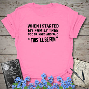 When I Started My Family Tree God Grinned T-Shirt in Azalea by Genealogy Keepsakes