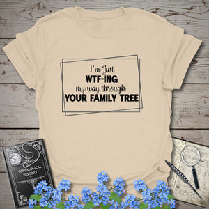 WTF-ING My Way Through Your Family Tree T-Shirt - Genealogy Keepsakes Custom Genealogy Gift - Sand S