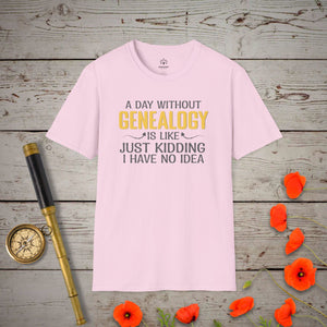 A Day Without Genealogy T-Shirt in Light Pink by Genealogy Keepsakes