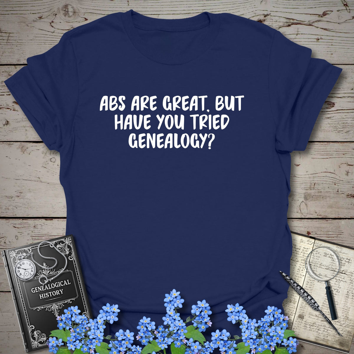 Abs Are Great, But Have You Tried Genealogy T-Shirt - Genealogy Keepsakes Custom Genealogy Gift - Navy S