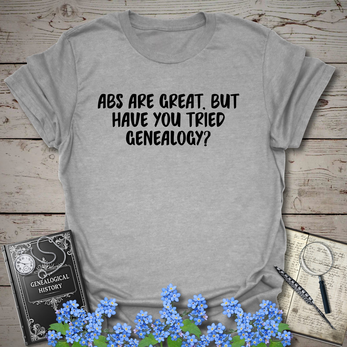 Abs Are Great, But Have You Tried Genealogy T-Shirt - Genealogy Keepsakes Custom Genealogy Gift - Sport Grey S
