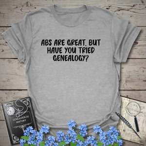 Abs Are Great, But Have You Tried Genealogy T-Shirt - Genealogy Keepsakes Custom Genealogy Gift - Sport Grey S
