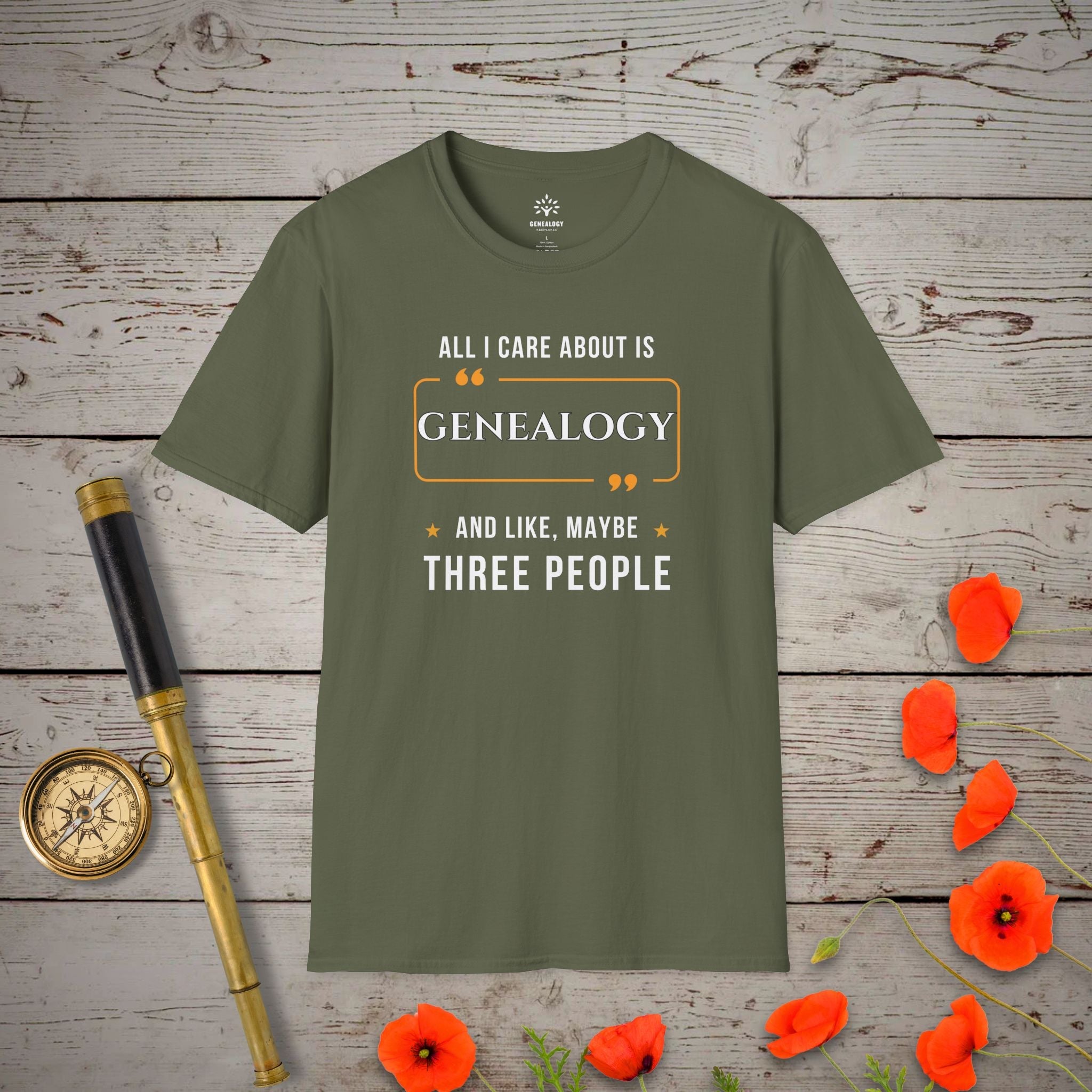 All I Care About T-Shirt in Military Green by Genealogy Keepsakes