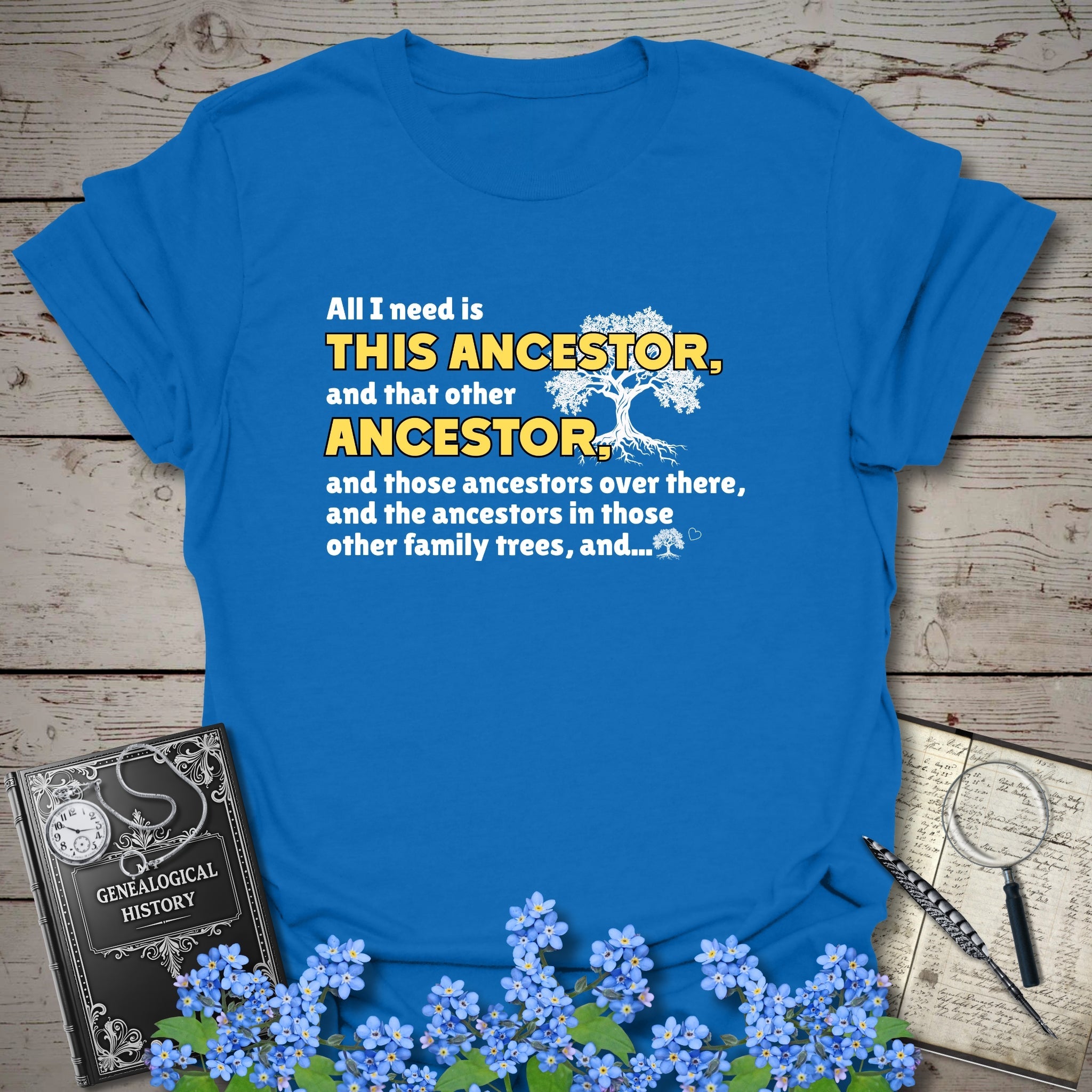 All I Need Is This Ancestor T-Shirt in Royal by Genealogy Keepsakes