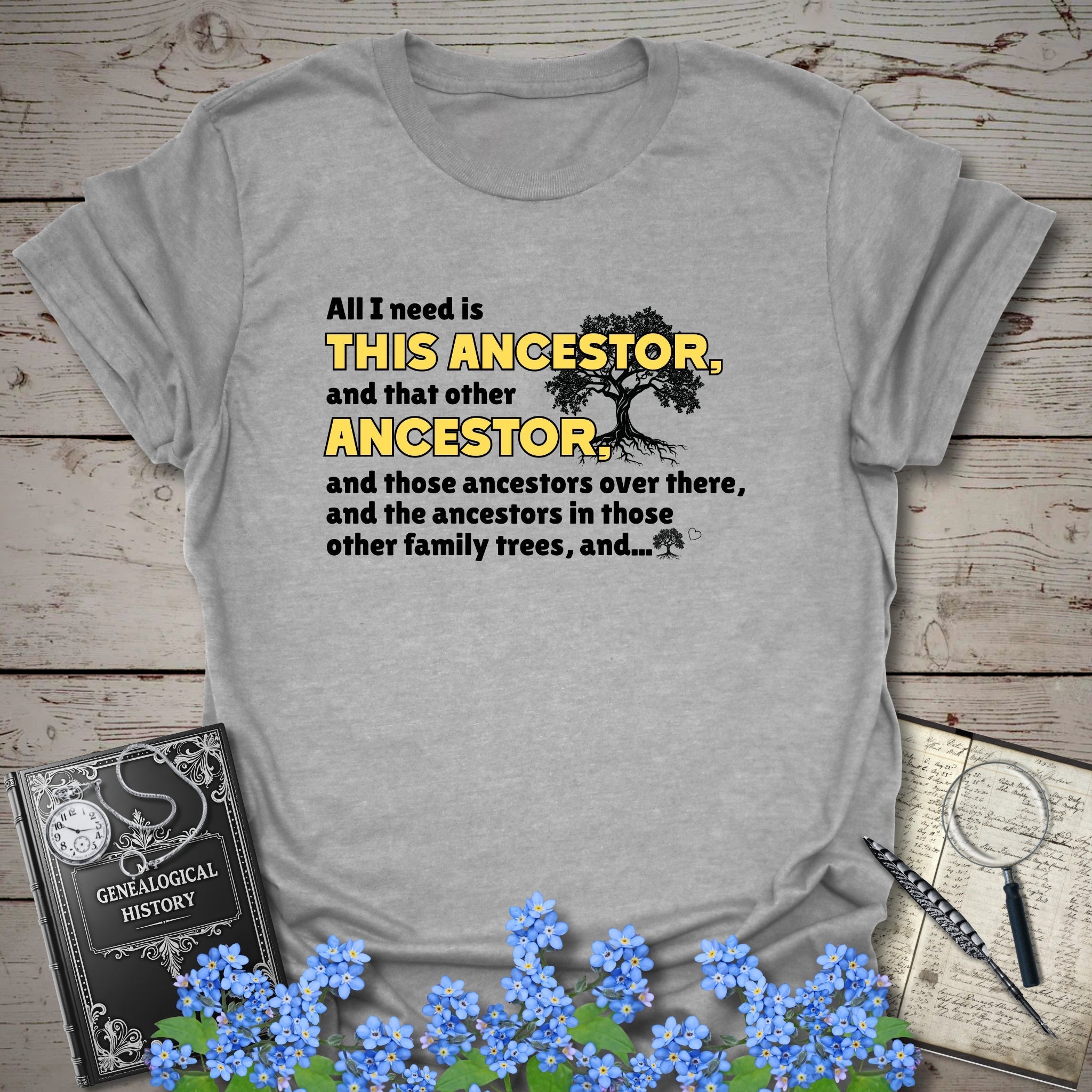 All I Need Is This Ancestor T-Shirt in Sport Grey by Genealogy Keepsakes