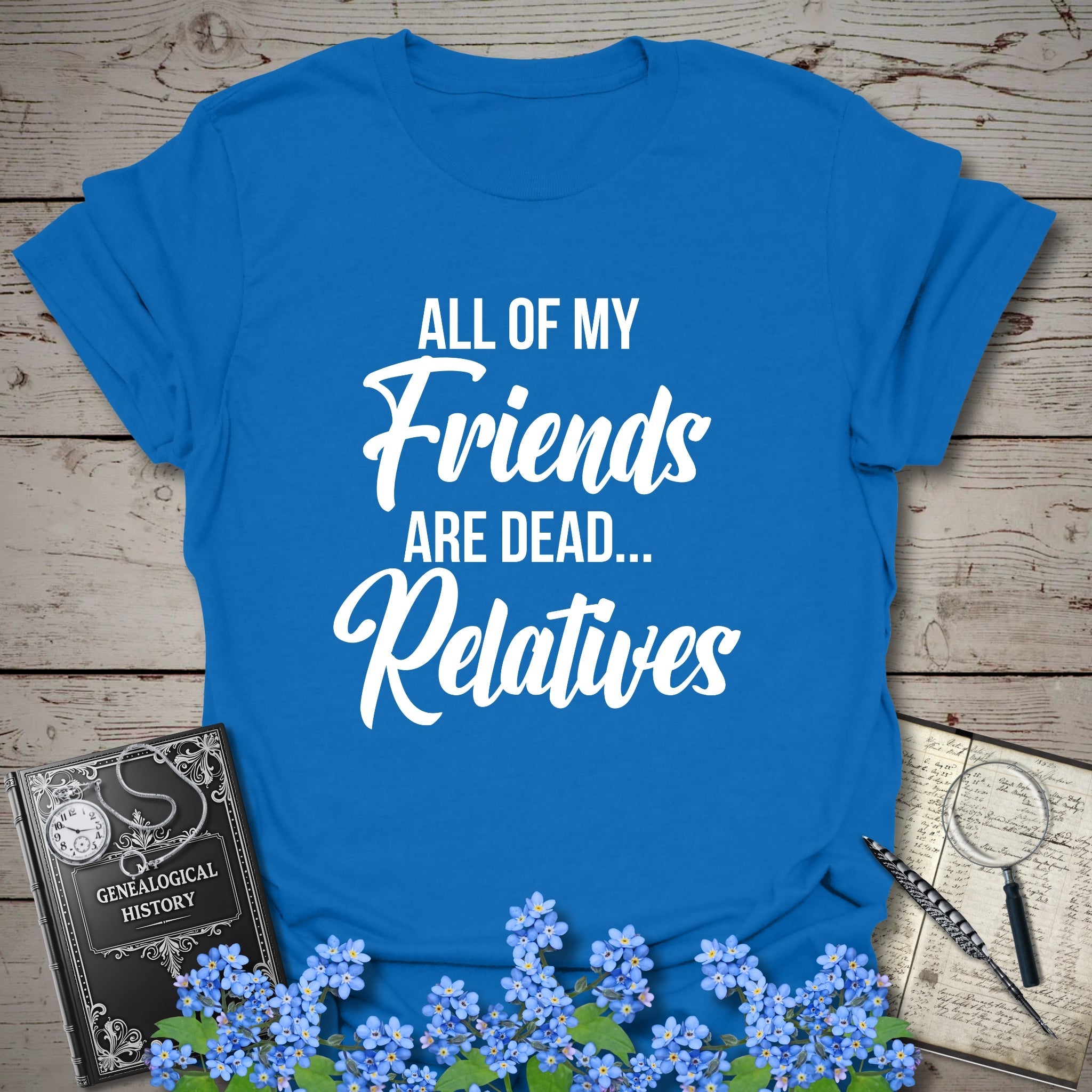 All of my Friends T-Shirt in Royal by Genealogy Keepsakes