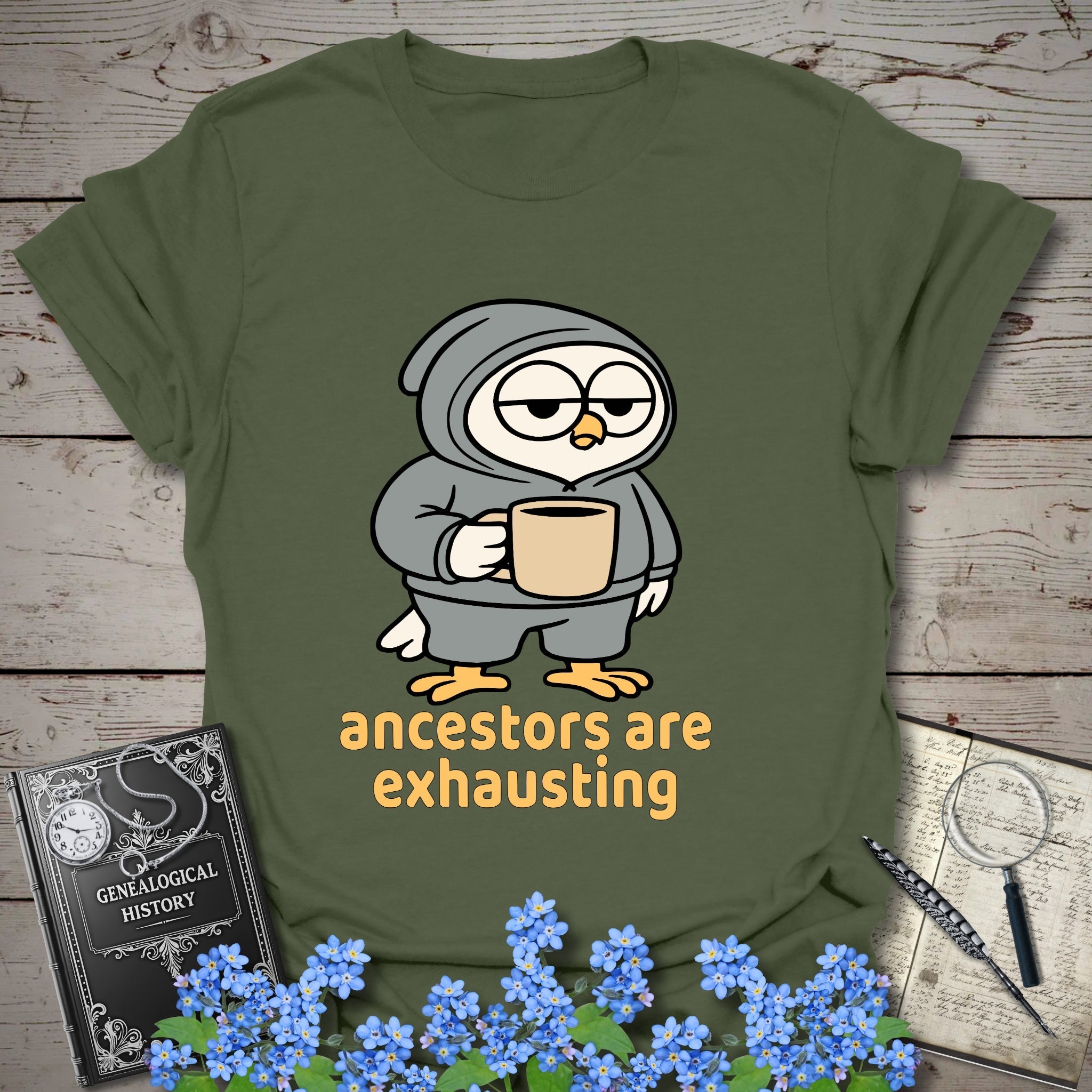 Ancestors Are Exhausting T-Shirt in Military Green by Genealogy Keepsakes