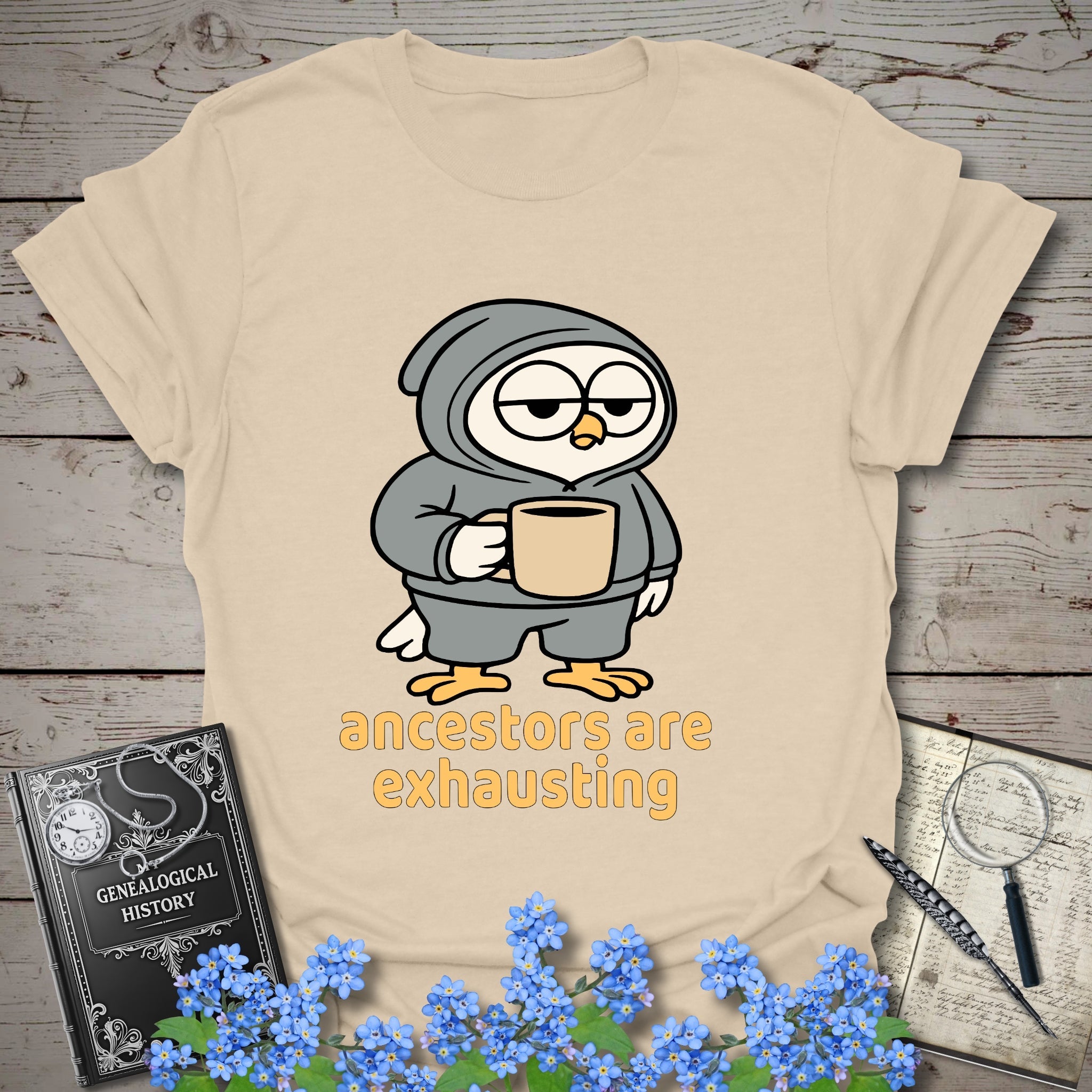 Ancestors Are Exhausting T-Shirt in Sand by Genealogy Keepsakes