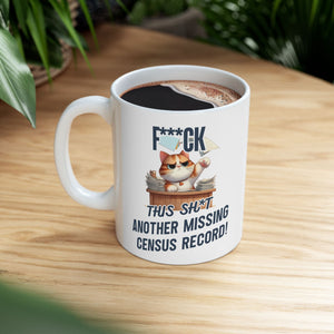 Another Missing Census Record Mug (11oz|15oz) in 11oz by Genealogy Keepsakes